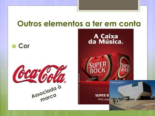 Outros elementos a ter em conta
 Cor
 