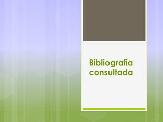 Bibliografia
consultada
 