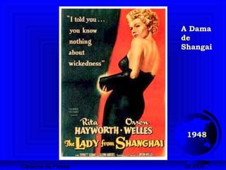 Cartazes de Filmes DI 2008
1948
A Dama
de
Shangai
 