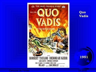 Cartazes de Filmes DI 2008
1951
Quo
Vadis
 