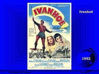 Cartazes de Filmes DI 2008
1952
Ivanhoé
 