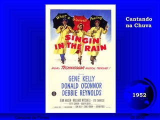 Cartazes de Filmes DI 2008
1952
Cantando
na Chuva
 