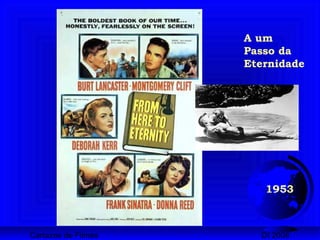 Cartazes de Filmes DI 2008
1953
A um
Passo da
Eternidade
 