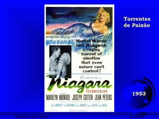 Cartazes de Filmes DI 2008
1953
Torrentes
de Paixão
 