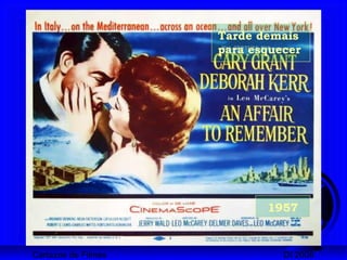 Cartazes de Filmes DI 2008
1957
Tarde demais
para esquecer
 