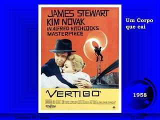 Cartazes de Filmes DI 2008
1958
Um Corpo
que cai
 