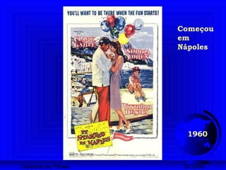 Cartazes de Filmes DI 2008
1960
Começou
em
Nápoles
 