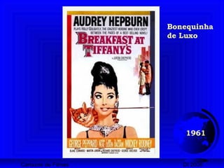 Cartazes de Filmes DI 2008
1961
Bonequinha
de Luxo
 