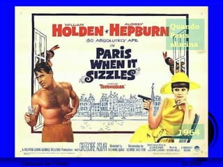 Cartazes de Filmes DI 2008
1964
Quando
Paris
alucina
 