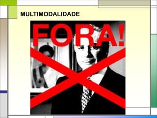 MULTIMODALIDADE
 