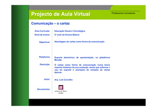 Projecto de Aula Virtual                                                      Professores Inovadores



Comunicação – o ca...
