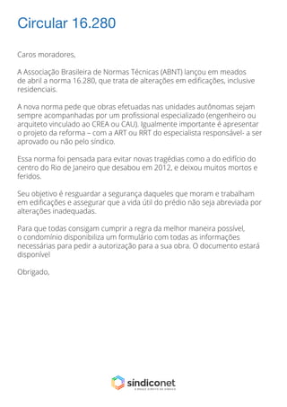 Circular 16.280
Caros moradores,
A Associação Brasileira de Normas Técnicas (ABNT) lançou em meados
de abril a norma 16.28...