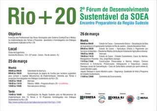 2º Fórum de Desenvolvimento

Rio+20
Objetivo
                                                                                    Sustentável da SOEA
                                                                                    Encontro Preparatório da Região Sudeste

                                                                                    26 de março
Inserção dos Profissionais das Áreas Abrangidas pelo Sistema Confea/Crea e Mútua,
na implementação dos Temas e Propostas abordados e homologados nos Diálogos         Manhã
Sustentáveis realizado na Rio+20.                                                   09h00 às 09h40         Estudo de Casos – Saneamento Básico – Despoluição da Baía
                                                                                    de Guanabara e o Esgotamento Sanitário no Rio de Janeiro – Adacto Benedicto Otoni.
Local                                                                               09h40 às 10h20         Estudo de Casos – Agricultura Urbana e Pagamento por
                                                                                    Serviços Ambientais – Claudemar Mattos (Articulação Estadual de Agricultura Urbana).
Clube de Engenharia
                                                                                    10h20 às 10h30         Intervalo.
Avenida Rio Branco, 124 - 22º andar - Centro - Rio de Janeiro - RJ
                                                                                    10h30 às 11h10         Estudo de Casos - Cidades Sustentáveis: Casos do Alemão,
                                                                                    Manguinhos e Rocinha – Arq. Jorge Mario Jáuregui.
25 de março                                                                         11h10 às 11h50         Construções Preservadas e Bairros Antigos, Centros
                                                                                    Históricos e Estruturas, Preservação, Adequações e Segurança. Jaques
                                                                                    Sherique.Locais de Concentração – Caso de Santa Maria contado por quem esteve lá,
Manhã                                                                               Juarez Morbini Lopes.
09h00 às 09h30       Solenidade de Abertura.                                        Jaques Sherique e Juarez Morbini Lopes – Segurança, Qualidade de Vida e Programa
09h40 às 10h20       Apresentação da página do Confea que receberá sugestões        de Cidades Sustentáveis.
para compor o capítulo Mecanismos de Implementação, referente aos Temas e           11h50 às 12h00         Cerimônia de Encerramento.
propostas homologadas nos Diálogos Sustentáveis da Rio+20.
10h20 às 10h30       Intervalo.
10h30 às 11h10       Palestra - MMA – Programa Brasil+20 – a confirmar
12h00 às 14h00       Intervalo para o almoço.

Tarde
                                                                                          Promoção        Organização                Realização                Apoio
14h00 às 16h00         Contribuições da Região Sudeste para os Mecanismos de
implementação dos 10 Temas e 10 Propostas homologadas nos Diálogos
Sustentáveis na Rio+20.
http://www.confea.org.br/cgi/cgilua.exe/sys/start.htm?sid=1449
 