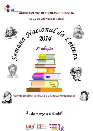 AGRUPAMENTO DE ESCOLAS DE GOUVEIA
EB 2,3 de Vila Nova de Tazem
Vamos celebrar a leitura e a Língua Portuguesa!
 