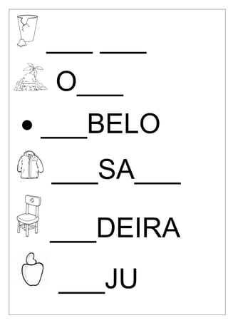 ___ ___
O___
• ___BELO
___SA___
___DEIRA
___JU

 
