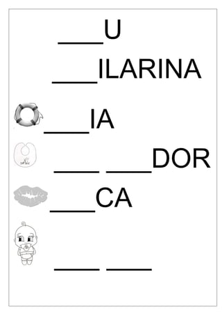 ___U
___ILARINA
___IA
___ ___DOR
___CA
___ ___

 