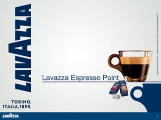 CopyrightsLaurenceThébaultESP
1
Lavazza Espresso Point
EspressoServiceProximité–copyrightsLaurenceThébaultresponsableMarketing2016
 