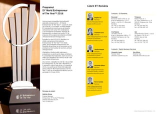 Cartea Antreprenorilor 2015 România | 213Cartea Antreprenorilor 2015 România | 212
Timişoara
Palatul Flavia, et. 1
Str. Tudor Vladimirescu nr. 10
300195 Timişoara, jud. Timiş
România
Tel: +40 256 499 742
Fax: +40 256 499 743
Cluj-Napoca
The Office, bloc B
B-dul 21 Decembrie 1989 nr. 77
400604 Cluj-Napoca, jud. Cluj
România
Tel: +40 264 598 221
Fax: +40 264 598 231
Bucureşti
Bucharest Tower Center, et. 22
B-dul Ion Mihalache nr. 15-17
Sector 1, cod 011171, Bucureşti
România
Tel: +40 21 402 4000
Fax: +40 21 310 7193
Iaşi
United Business Center 3, corp 2
Str. Palas nr. 7D-7E, et. 1
700051 Iaşi, jud. Iaşi
România
Tel: +40 232 708 143
Fax: +40 332 730 372
Contacte - EY România
Vargha Moayed
Partener
Lider al departamentului
de Asistență în Afaceri
vargha.moayed@ro.ey.com
Anamaria Cora
Partener
Lider al departamentului de Audit
Financiar și Certificare
anamaria.cora@ro.ey.com
Bogdan Ion
Partener
Country Managing Partner
bogdan.ion@ro.ey.com
Alexander Milcev
Partener
Lider al departamentului de
Asistență Fiscală și Juridică
alexander.milcev@ro.ey.com
Florin Vasilică
Partener
Lider al departamentului
de Asistență în Tranzacții
florin.vasilica@ro.ey.com
Alexandru Lupea
Partener Audit
alexandru.lupea@ro.ey.com
Alex Milcev
Partener Taxe
alexander.milcev@ro.ey.com
Contacte - Family Business Services
Liderii EY România
Programul
EY World Entrepreneur
of The Year™ 2016
Cea mai mare competiţie internaţională
dedicată antreprenorilor – EY World
Entrepreneur Of The Year™ – a ajuns în acest
an la cea de a 15-a ediţie. În finala globală,
EY premiază cei mai de succes şi inovativi
antreprenori din lume. Prin evidenţierea
şi recunoaşterea rezultatelor obţinute de
antreprenorii cu afaceri de succes, EY îşi
propune să încurajeze dezvoltarea activităţii
antreprenoriale din întreaga lume.
Începând cu anul 2014, EY România s-a
afiliat la programul internaţional
Entrepreneur Of The Year™. EY oferă,
astfel, oportunitatea antreprenorilor din
România să participe la cel mai amplu şi mai
prestigios proiect global de business adresat
antreprenorilor.
Câştigătorul fiecărei ediţii naţionale a
programului va participa în etapa următoare
în competiţia internaţională, unde va concura
alături de câştigătorii din cele 60 de ţări care
sunt afiliate programului.
Anul acesta, câştigătorul celei de a doua ediţii
EY Entrepreneur of The Year™ România va
fi anunţat în cadrul Galei de pe 12 noiembrie
2015 şi va participa la finala internaţională
pentru titlul EY World Entrepreneur Of The
Year™, care se va desfăşura la Monte Carlo în
perioada 8-12 iunie 2016.
Gabriela Streza
Program Manager
Entrepreneur Of The Year™ România
gabriela.streza@ro.ey.com
+40 725 809 423
Persoana de contact
 