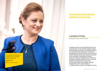 Cartea Antreprenorilor 2015 România | 135Cartea Antreprenorilor 2015 România | 134
Companiile reunite sub numele Noblesse Group sunt
construite pentru a oferi clientului calitate și valoare
autentică: Bessona Company (specializată în oferirea
de consultanță, soluții software și accesorii pentru
exploatarea și prelucrarea lemnului), show-room-urile
Galeriile Noblesse din București și Bacău (distribuitor
pentru producători internaționali de mobilier,
corpuri de iluminat și decorațiuni pentru proiecte de
amenajări rezidențiale, HORECA, birouri) și biroul de
arhitectură și design interior Studio Insign.
În total echipa numără 25 de angajați, compania
înregistrând în 2014 o cifră de afaceri de
1,2 milioane EUR, în creștere cu 5% față de anul 2013.
Antreprenoriat pentru
iubitorii de frumos
Noblesse Group International
Loredana Preda
„Ne adresăm cu dedicare și
profesionalism oamenilor
iubitori de frumos.”
Loredana Preda
CEO
Noblesse Group International
 