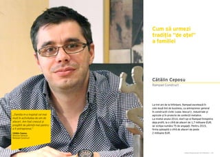 Cartea Antreprenorilor 2015 România | 159
La trei ani de la înființare, Rampad excelează în
cele două linii de business, ca antreprenor general
în construcții civile (case, blocuri), industriale și
agricole și în proiecte de confecții metalice.
La nivelul anului 2014, start-up-ul Rampad înregistra
deja profit, la o cifră de afaceri de 1,7 milioane EUR,
iar echipa număra 75 de angajați. Pentru 2015,
firma așteaptă o cifră de afaceri de peste
2 milioane EUR.
Cum să urmezi
tradiția “de oțel”
a familiei
Rampad Construct
Cătălin Ceposu
,,Familia m-a inspirat cel mai
mult în activitatea de om de
afaceri. Am fost crescut și
pregătit de părinții mei pentru
a fi antreprenor.”
Cătălin Ceposu
Director General
Rampad Construct
 