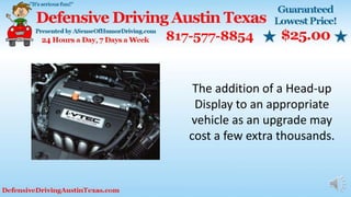 The addition of a Head-up
Display to an appropriate
vehicle as an upgrade may
cost a few extra thousands.
 