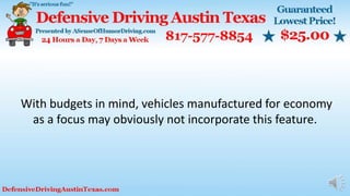 With budgets in mind, vehicles manufactured for economy
as a focus may obviously not incorporate this feature.
 