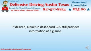 If desired, a built-in dashboard GPS still provides
information at a glance.
 