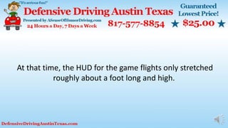 At that time, the HUD for the game flights only stretched
roughly about a foot long and high.
 