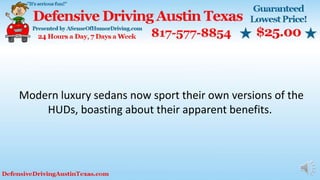 Modern luxury sedans now sport their own versions of the
HUDs, boasting about their apparent benefits.
 