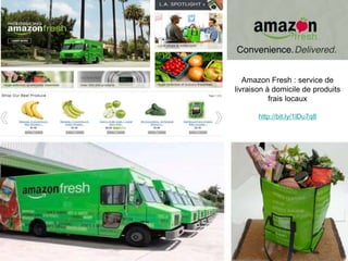 Amazon Fresh : service de
livraison à domicile de produits
frais locaux
http://bit.ly/1lDu7q8
12
 