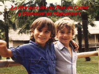 La fête aura lieu au Prat du Castela Villeneuve les Maguelone !!