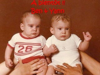 A bientôt !!Ben & Yann