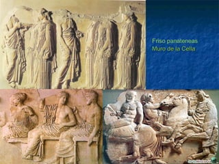 Friso panateneas
Muro de la CellaMuro de la Cella
 