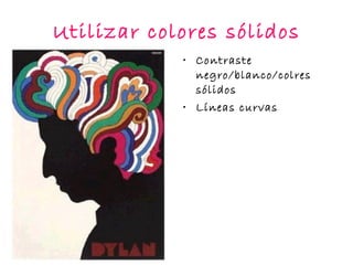 Contraste negro/blanco/colres sólidos Líneas curvas Utilizar colores sólidos 