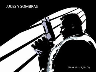 LUCES Y SOMBRAS FRANK MILLER_Sin City 