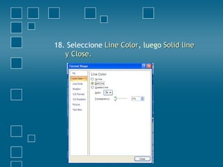 18. Seleccione Line ColorLine Color, luego Solid lineSolid line
y Close.y Close.
 