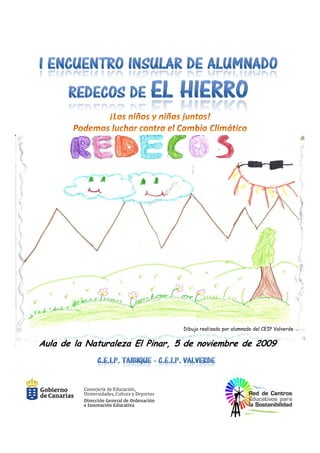 Dibujo realizado por alumnado del CEIP Valverde


Aula de la Naturaleza El Pinar, 5 de noviembre de 2009
 