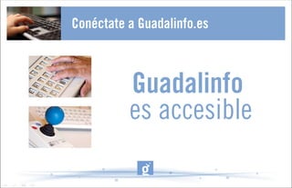 Guadalinfo
es accesible
 