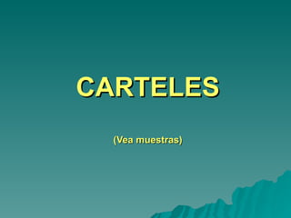 CARTELES   (Vea muestras) 
