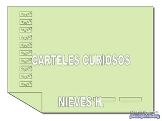 CARTELES CURIOSOS NIEVES H. 