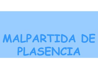 MALPARTIDA DE
  PLASENCIA
 