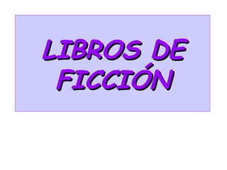 LIBROS DE
 FICCIÓN
 