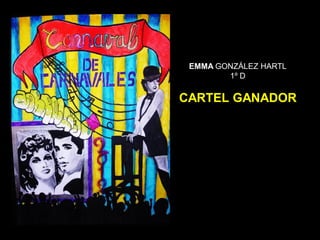 EMMA GONZÁLEZ HARTL
        1º D

CARTEL GANADOR
 