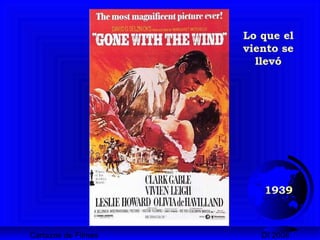 Cartazes de Filmes DI 2008
1939
Lo que el
viento se
llevó
 
