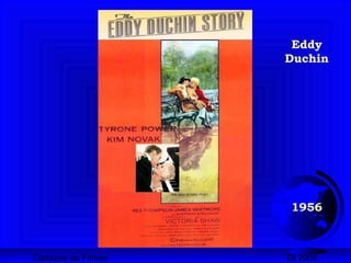 Cartazes de Filmes DI 2008
1956
Eddy
Duchin
 