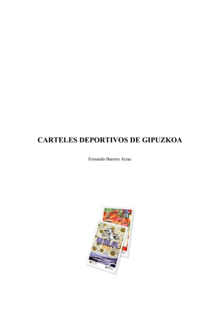 CARTELES DEPORTIVOS DE GIPUZKOA 
Fernando Barrero Arzac 
 