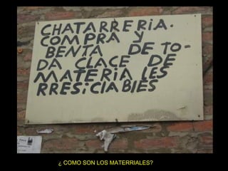 ¿ COMO SON LOS MATERRIALES? 
