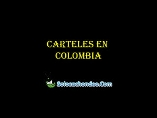Carteles en  Colombia 