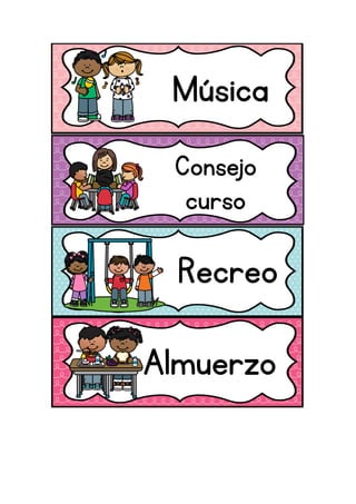 Música
Consejo
curso
Recreo
Almuerzo
 