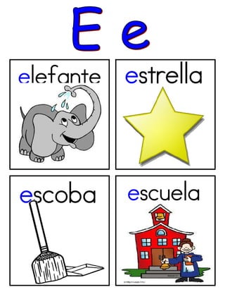 elefante estrella
escoba escuela